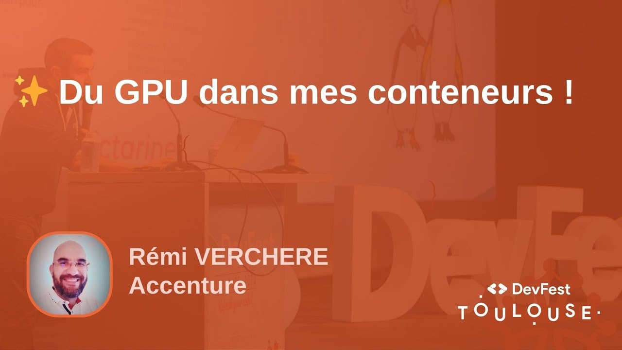 Du GPU dans mes conteneurs ! - DevFest Toulouse 2024